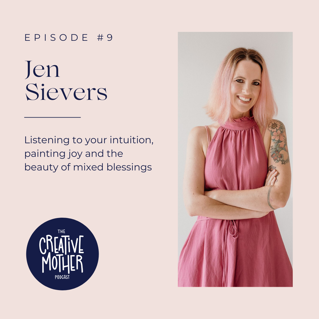 S1 E9: Listening to your intuition, painting joy and the beauty of mixed blessings with Jen Sievers | Artist