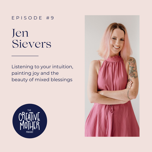 S1 E9: Listening to your intuition, painting joy and the beauty of mixed blessings with Jen Sievers | Artist