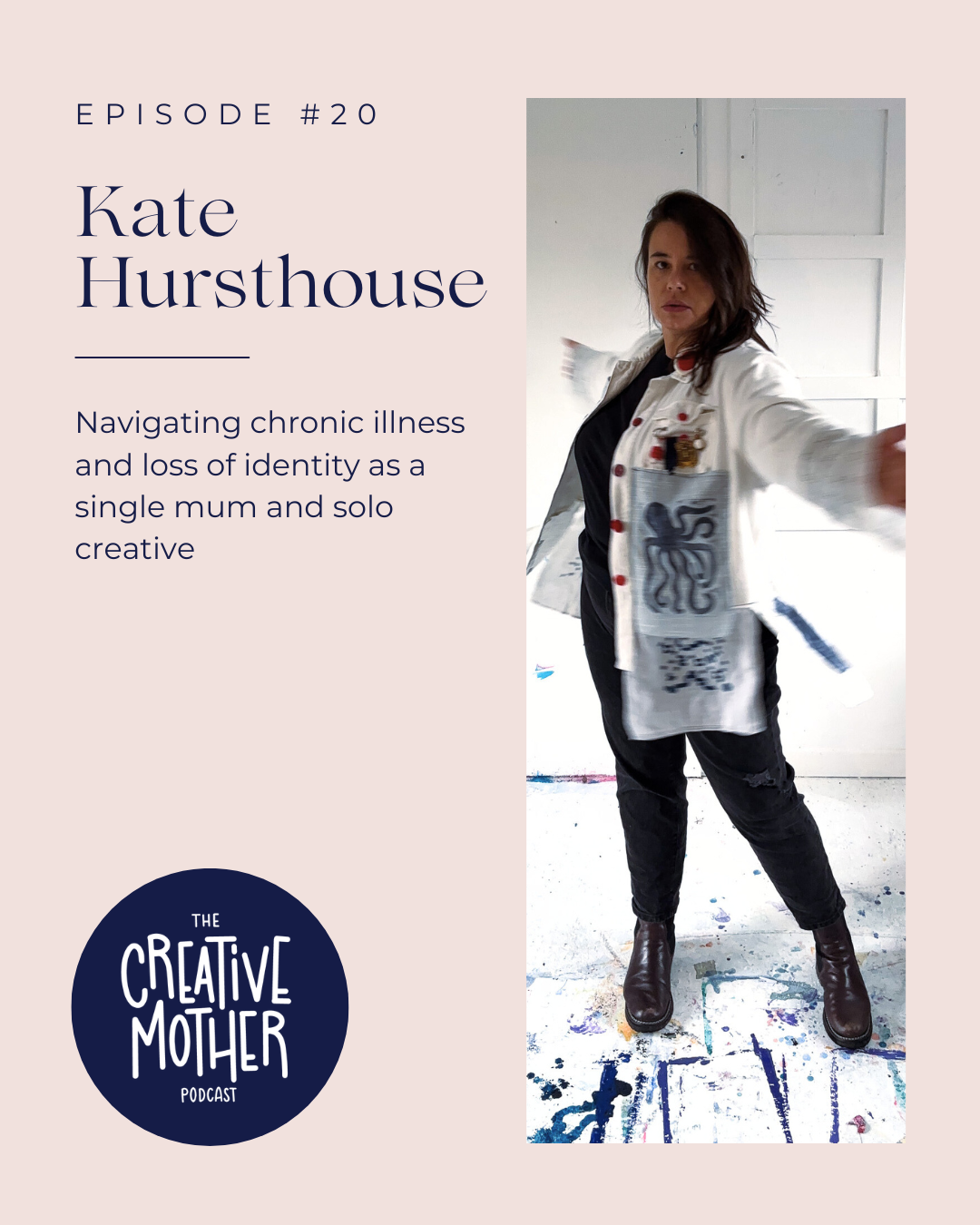 S3 E20: Navigating chronic illness and loss of identity as a single mum and solo creative with Kate Hursthouse | Artist and trainee Creative Arts Therapist