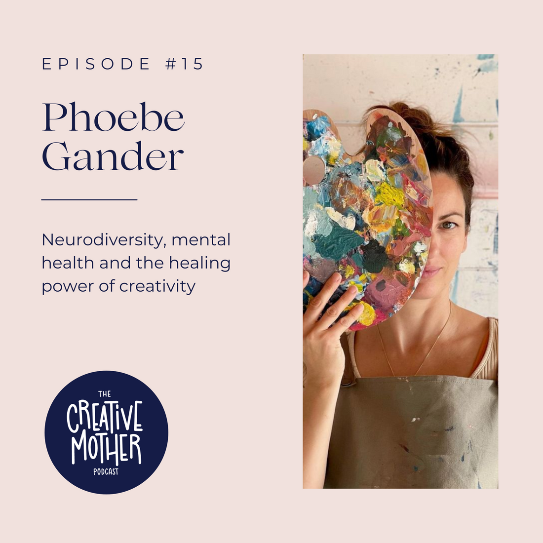 S2 E15: Neurodiversity, mental health and the healing power of creativity with Phoebe Gander | Painter